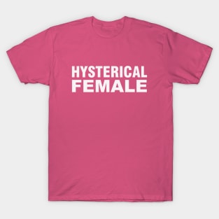 Hysterical Female T-Shirt